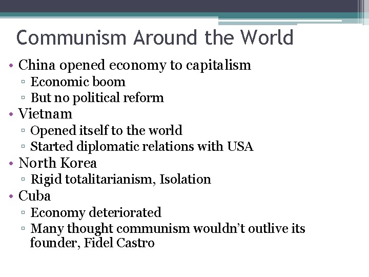 Communism Around the World • China opened economy to capitalism ▫ Economic boom ▫