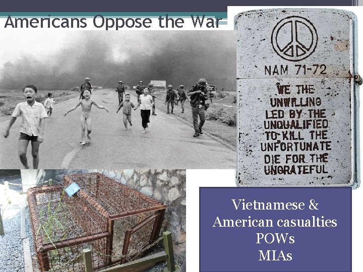 Americans Oppose the War Vietnamese & American casualties POWs MIAs 