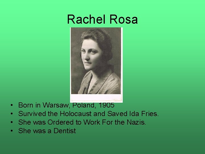 Rachel Rosa • • Born in Warsaw, Poland, 1905 Survived the Holocaust and Saved