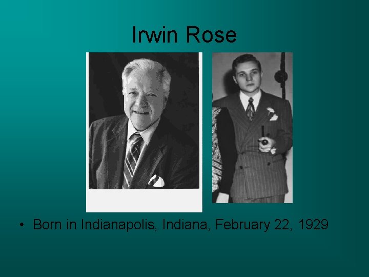 Irwin Rose • Born in Indianapolis, Indiana, February 22, 1929 