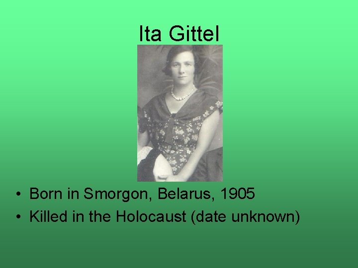 Ita Gittel • Born in Smorgon, Belarus, 1905 • Killed in the Holocaust (date