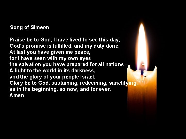 Song of Simeon Praise be to God, I have lived to see this day,