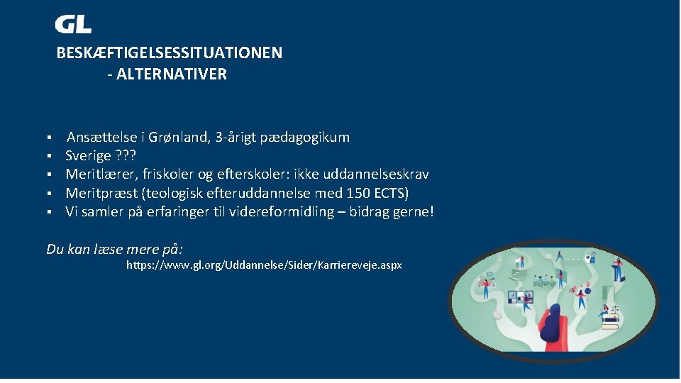 BESKÆFTIGELSESSITUATIONEN - ALTERNATIVER § § § Ansættelse i Grønland, 3 -årigt pædagogikum Sverige ?