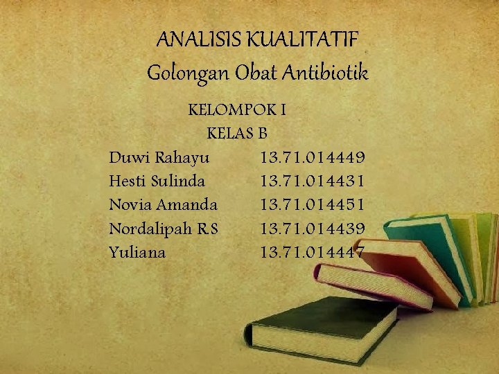 ANALISIS KUALITATIF Golongan Obat Antibiotik KELOMPOK I KELAS B Duwi Rahayu 13. 71. 014449