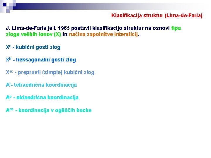 Klasifikacija struktur (Lima-de-Faria) J. Lima-de-Faria je l. 1965 postavil klasifikacijo struktur na osnovi tipa