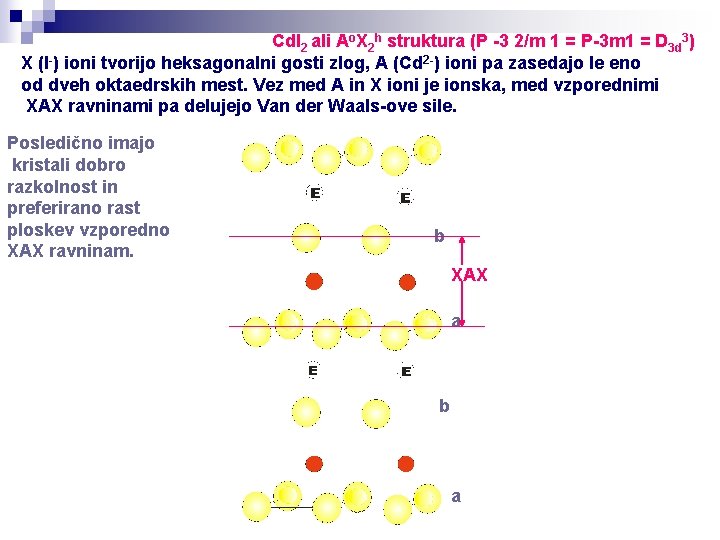 Cd. I 2 ali Ao. X 2 h struktura (P -3 2/m 1 =