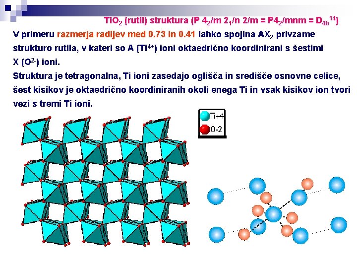 Ti. O 2 (rutil) struktura (P 42/m 21/n 2/m = P 42/mnm = D