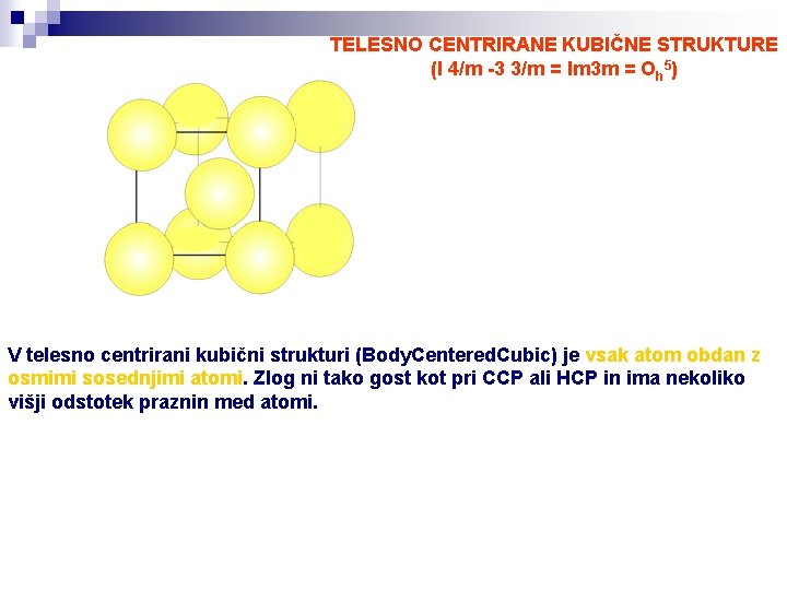 TELESNO CENTRIRANE KUBIČNE STRUKTURE (I 4/m -3 3/m = Im 3 m = Oh