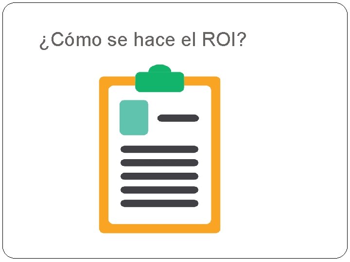 ¿Cómo se hace el ROI? 