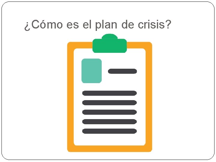 ¿Cómo es el plan de crisis? 