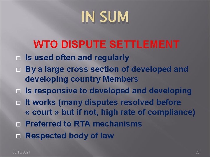 IN SUM WTO DISPUTE SETTLEMENT Is used often and regularly By a large cross