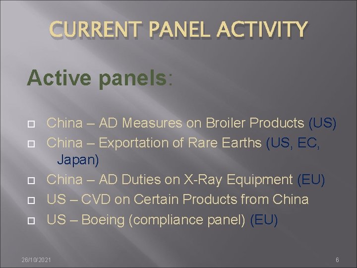 CURRENT PANEL ACTIVITY Active panels: China – AD Measures on Broiler Products (US) China