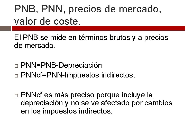 PNB, PNN, precios de mercado, valor de coste. El PNB se mide en términos