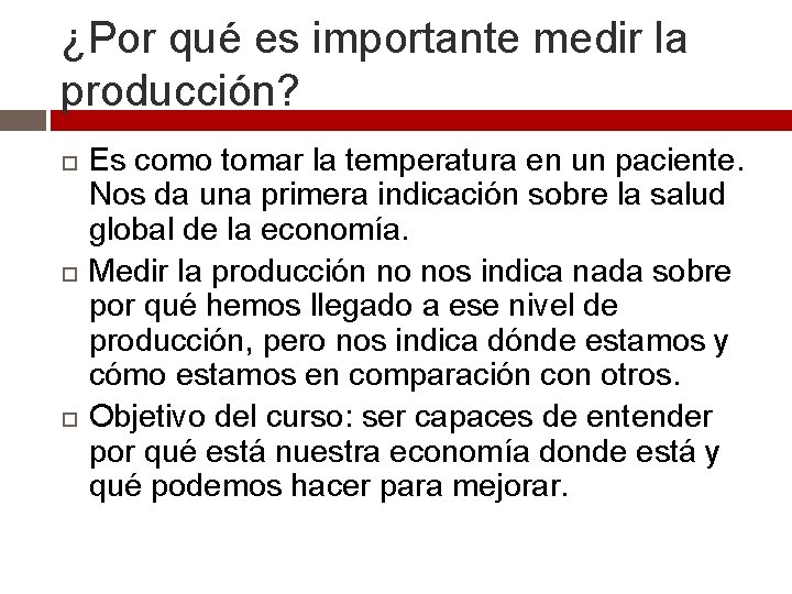 ¿Por qué es importante medir la producción? Es como tomar la temperatura en un