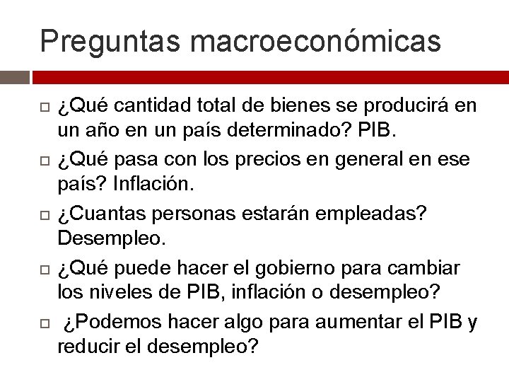 Preguntas macroeconómicas ¿Qué cantidad total de bienes se producirá en un año en un