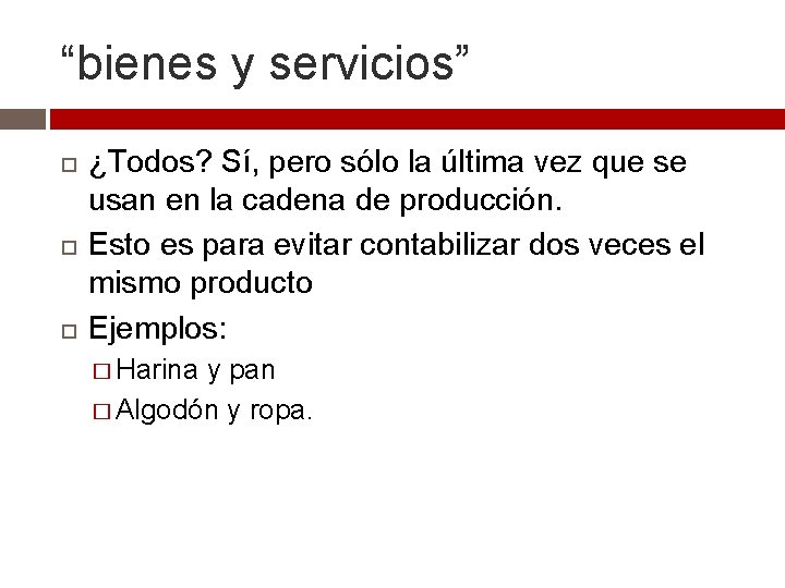 “bienes y servicios” ¿Todos? Sí, pero sólo la última vez que se usan en