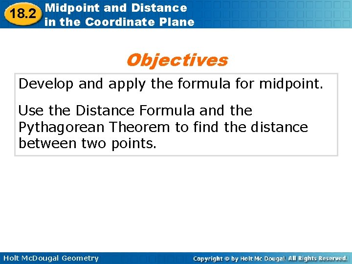 18. 2 Midpoint and Distance in the Coordinate Plane Objectives Develop and apply the