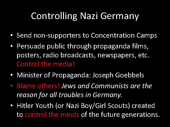 Controlling Nazi Germany • Send non-supporters to Concentration Camps • Persuade public through propaganda