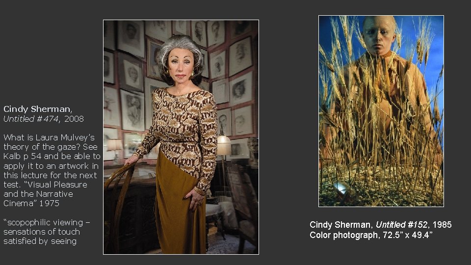 Cindy Sherman, Untitled #474, 2008 What is Laura Mulvey’s theory of the gaze? See