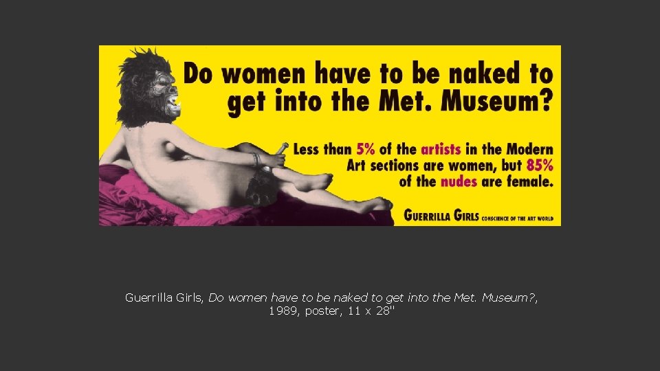 Guerrilla Girls, Do women have to be naked to get into the Met. Museum?