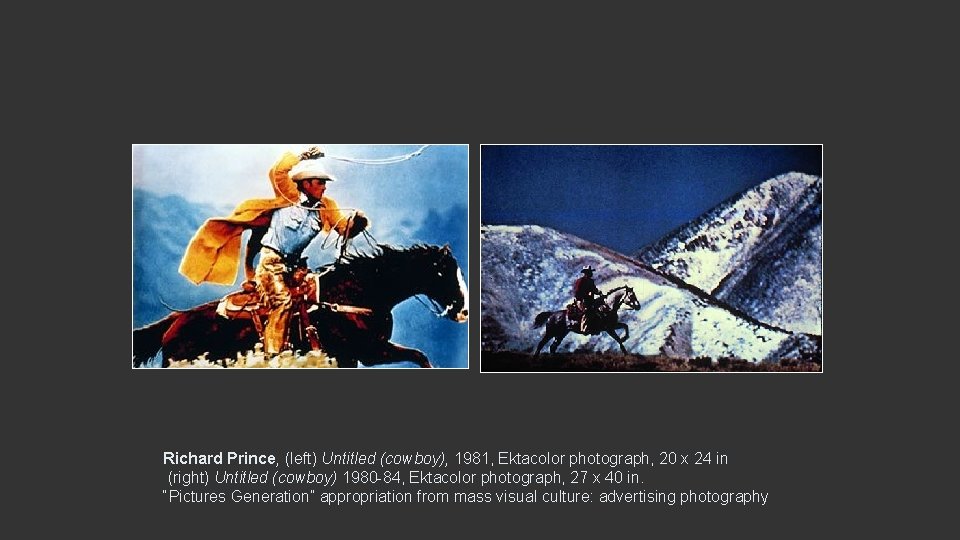 Richard Prince, (left) Untitled (cowboy), 1981, Ektacolor photograph, 20 x 24 in (right) Untitled