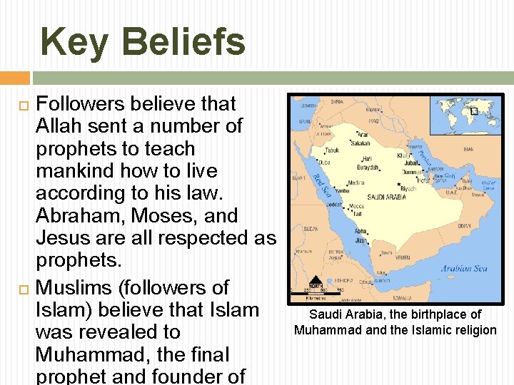 Key Beliefs Followers believe that Allah sent a number of prophets to teach mankind