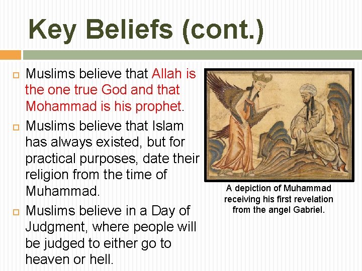 Key Beliefs (cont. ) Muslims believe that Allah is the one true God and