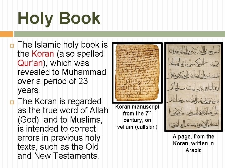 Holy Book The Islamic holy book is the Koran (also spelled Qur’an), which was