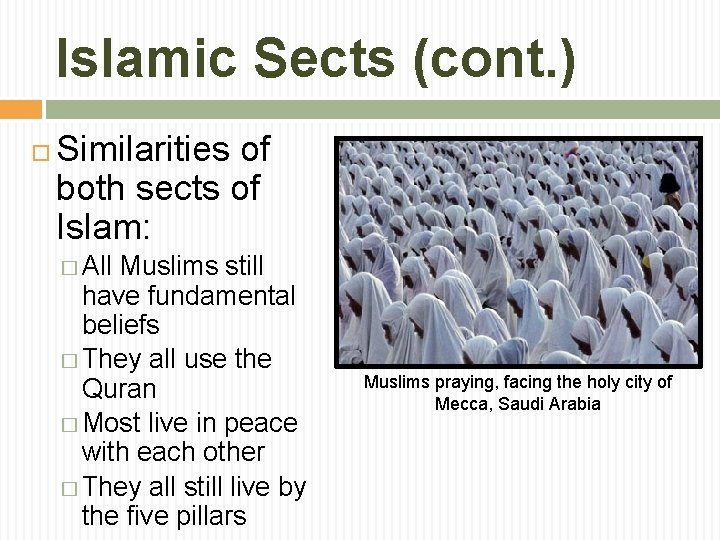 Islamic Sects (cont. ) Similarities of both sects of Islam: � All Muslims still