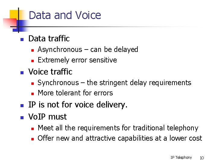 Data and Voice n Data traffic n n n Voice traffic n n Asynchronous