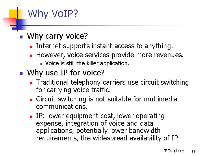 Why Vo. IP? n Why carry voice? n n Internet supports instant access to