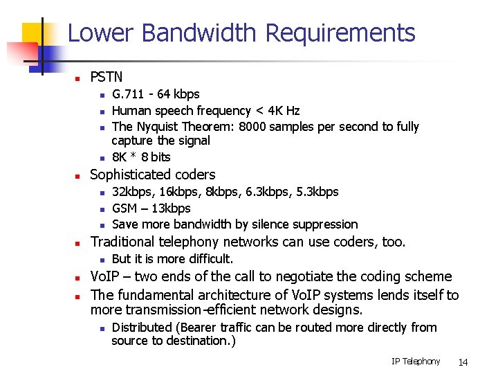 Lower Bandwidth Requirements n PSTN n n n Sophisticated coders n n n 32