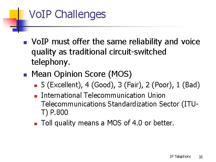 Vo. IP Challenges n n Vo. IP must offer the same reliability and voice