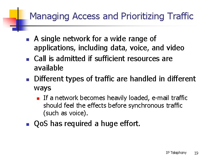 Managing Access and Prioritizing Traffic n n n A single network for a wide
