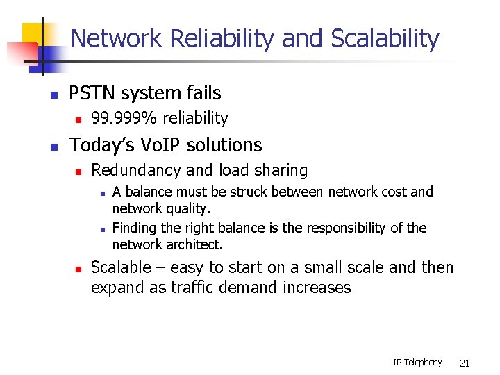 Network Reliability and Scalability n PSTN system fails n n 99. 999% reliability Today’s