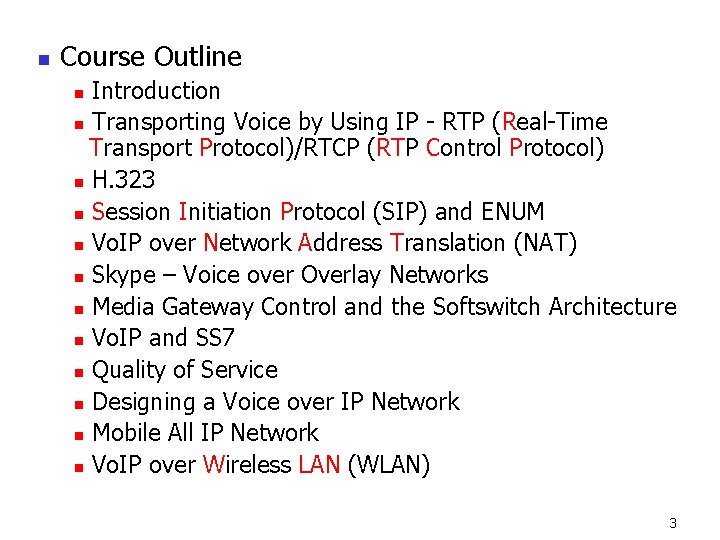 n Course Outline Introduction n Transporting Voice by Using IP - RTP (Real-Time Transport