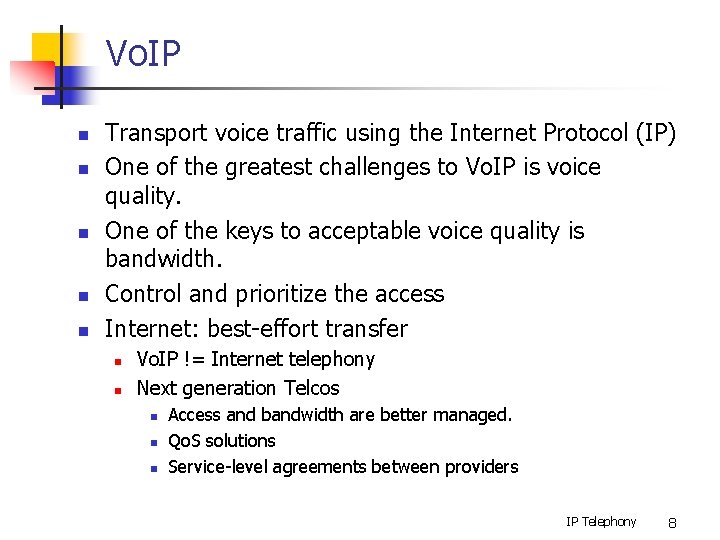 Vo. IP n n n Transport voice traffic using the Internet Protocol (IP) One