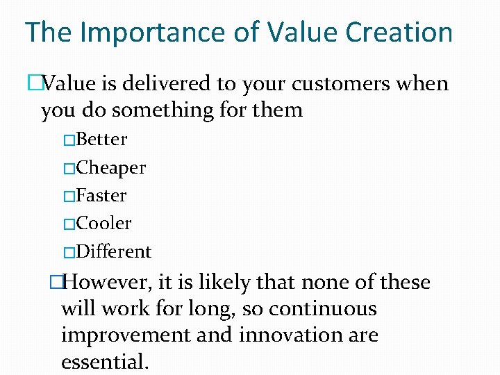 The Importance of Value Creation �Value is delivered to your customers when you do