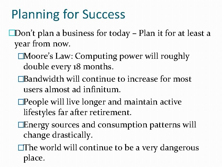 Planning for Success �Don’t plan a business for today – Plan it for at