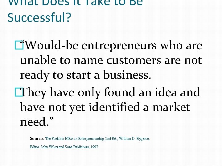 What Does It Take to Be Successful? �“Would-be entrepreneurs who are unable to name