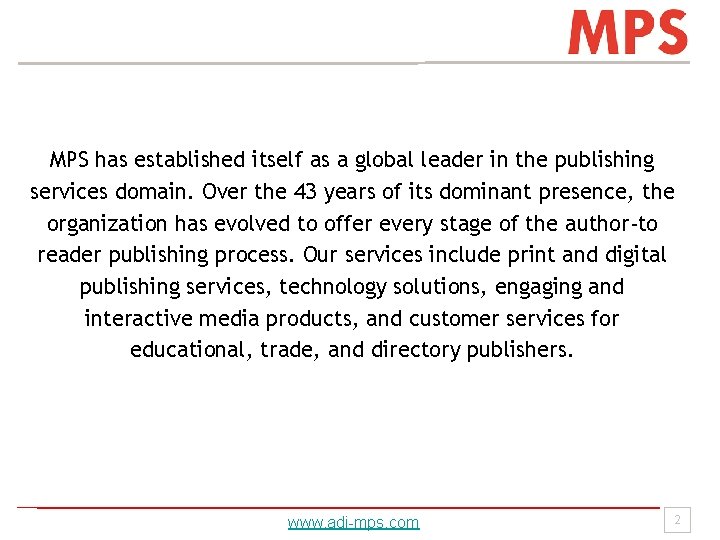 MPS has established itself as a global leader in the publishing services domain. Over