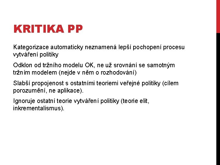 KRITIKA PP Kategorizace automaticky neznamená lepší pochopení procesu vytváření politiky Odklon od tržního modelu