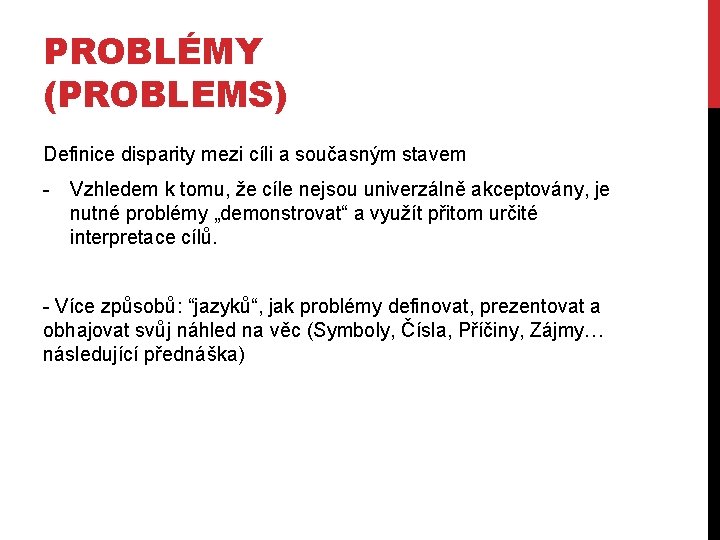 PROBLÉMY (PROBLEMS) Definice disparity mezi cíli a současným stavem - Vzhledem k tomu, že