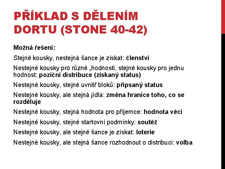 PŘÍKLAD S DĚLENÍM DORTU (STONE 40 -42) Možná řešení: Stejné kousky, nestejná šance je