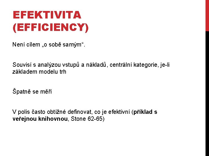 EFEKTIVITA (EFFICIENCY) Není cílem „o sobě samým“. Souvisí s analýzou vstupů a nákladů, centrální