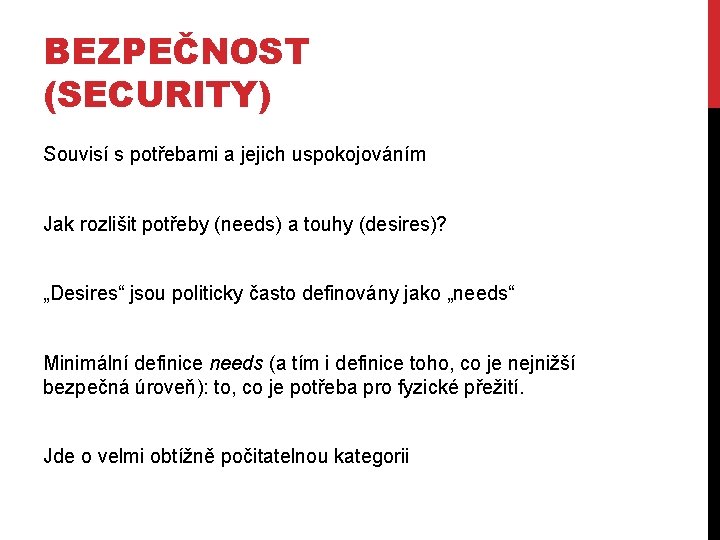 BEZPEČNOST (SECURITY) Souvisí s potřebami a jejich uspokojováním Jak rozlišit potřeby (needs) a touhy