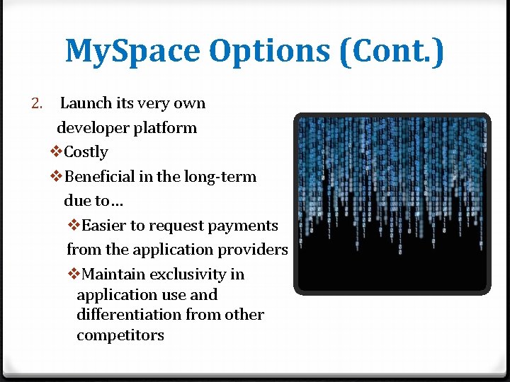 My. Space Options (Cont. ) 2. Launch its very own developer platform v. Costly