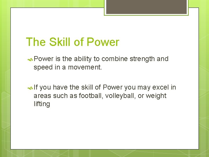 The Skill of Power is the ability to combine strength and speed in a