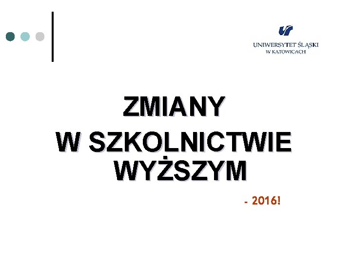 ZMIANY W SZKOLNICTWIE WYŻSZYM - 2016! 