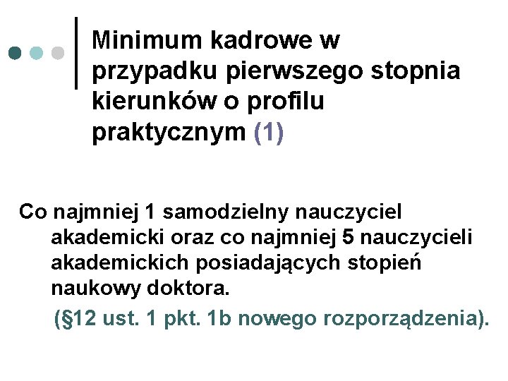 Minimum kadrowe w przypadku pierwszego stopnia kierunków o profilu praktycznym (1) Co najmniej 1